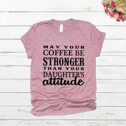 “May Your Coffee Be Stronger” Screen Print Graphic Tee