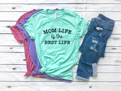 “Mom Life Is The Best Life” Screen Print Graphic Tee