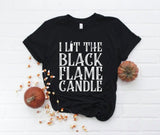 "I Lit The Black Flame Candle” Screen Print Graphic Tee