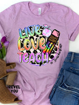 "Live Love Teach” Screen Print Graphic Tee