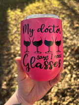 My Doctor Says I Need Glasses Wine/Water Tumblers with Lid