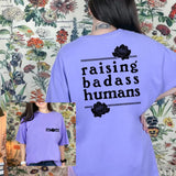 "Raising Badass Humans" Screen Print Graphic Tee