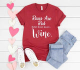 "Roses Are Red Blah Blah Blah Wine" Screen Print Graphic Tee