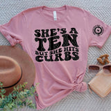 "She's a Ten But She Hits Curbs" Screen Print Graphic Tee